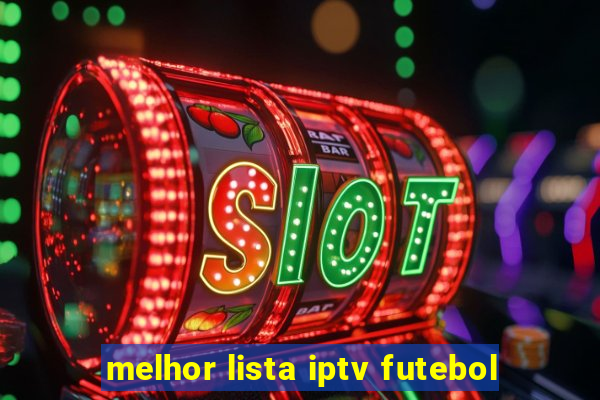 melhor lista iptv futebol